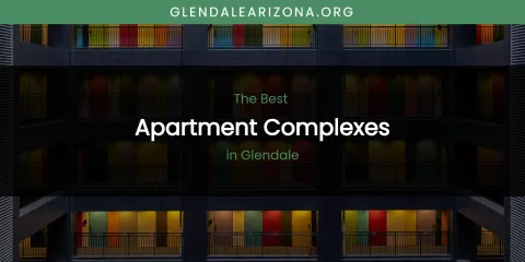The Absolute Best Apartment Complexes in Glendale