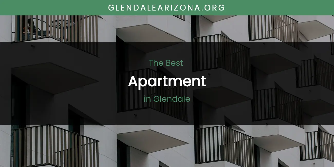The Absolute Best Apartment in Glendale  [Updated 2026]