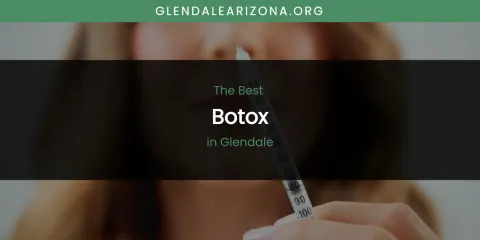The Absolute Best Botox in Glendale