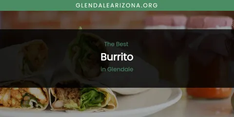 The Absolute Best Burrito in Glendale