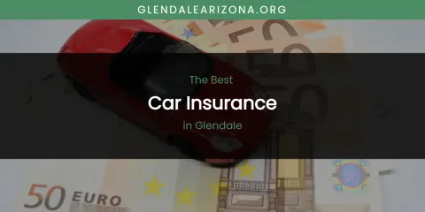 The Absolute Best Car Insurance in Glendale
