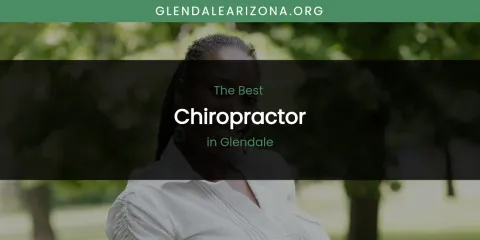 The Absolute Best Chiropractor in Glendale