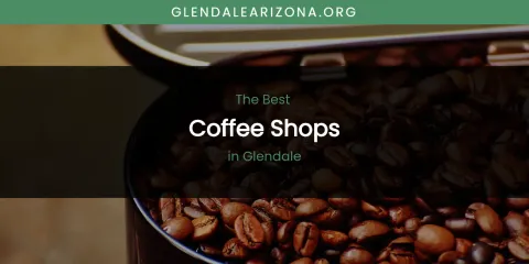 The Absolute Best Coffee Shops in Glendale