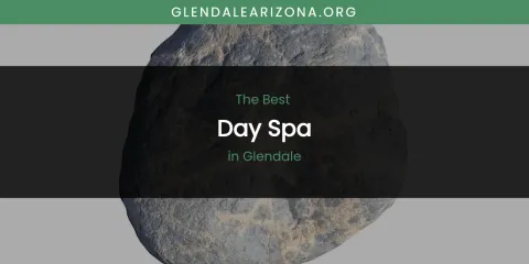 The Absolute Best Day Spa in Glendale