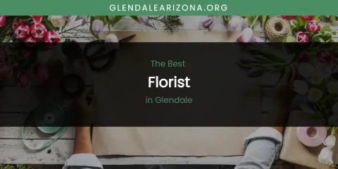 The Absolute Best Florist in Glendale