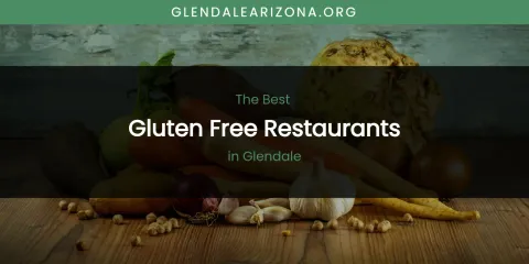 The Absolute Best Gluten Free Restaurants in Glendale