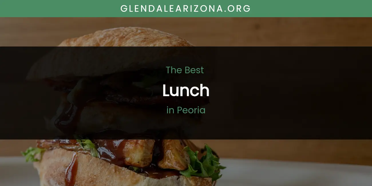 Peoria's Best Lunch featured