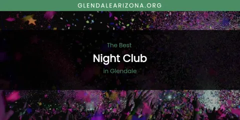 The Absolute Best Night Club in Glendale