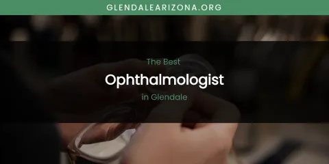 The Absolute Best Ophthalmologist in Glendale