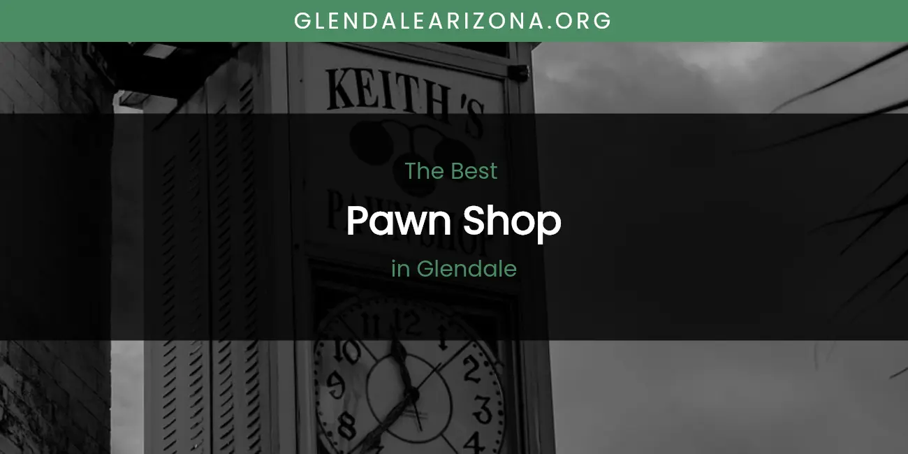The Absolute Best Pawn Shop in Glendale featured