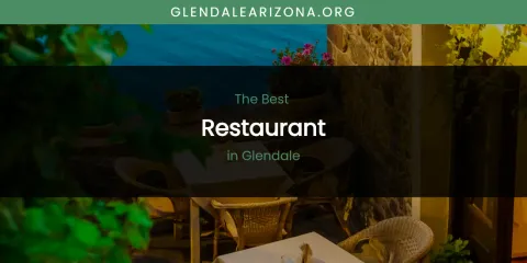 The Absolute Best Restaurant in Glendale