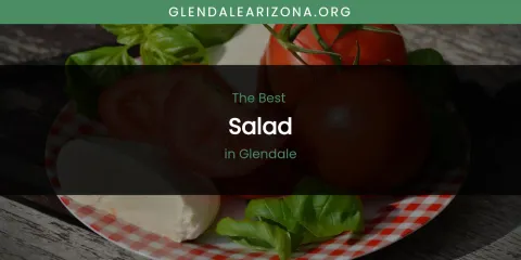 The Absolute Best Salad in Glendale