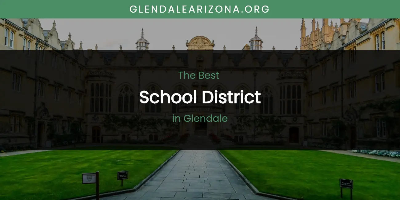 The Absolute Best School District in Glendale featured