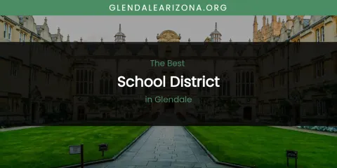 The Absolute Best School District in Glendale