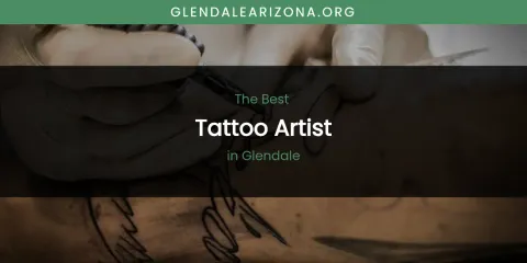 The Absolute Best Tattoo Artist in Glendale