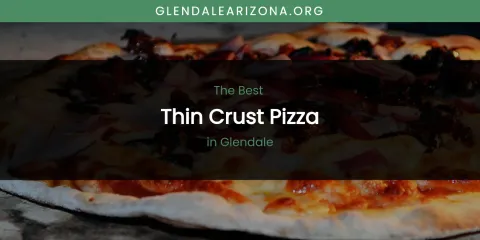 The Absolute Best Thin Crust Pizza in Glendale