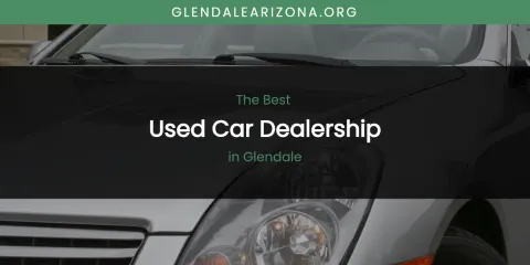 The Absolute Best Used Car Dealership in Glendale